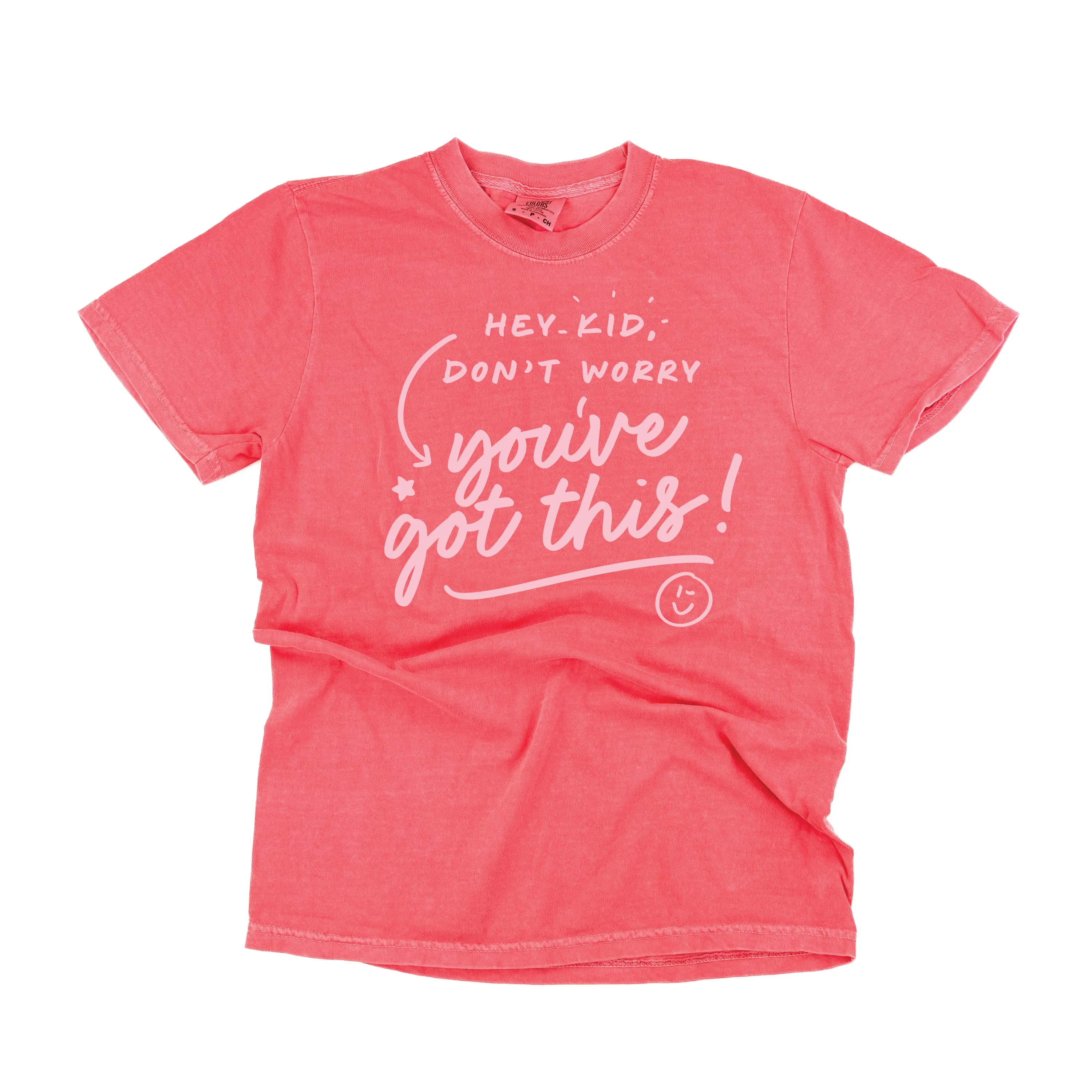 Hey Kid, Don't Worry You've Got This! - TONE ON TONE -  SHORT SLEEVE COMFORT COLORS TEE